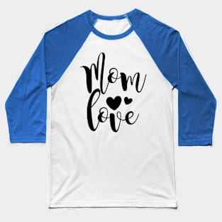 Mom Love | Gift Mom Mum Mama | Mother's Day Baseball T-Shirt